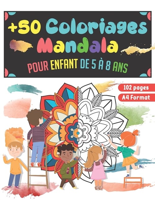 +50 Coloriages Mandala: Cahier de coloriage pour enfant de 5 ?8 ans - 50 mandala ?colorier - Cadeau pour fille et gar?n (Paperback)