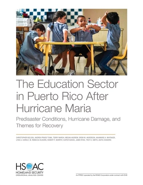 The Education Sector in Puerto Rico After Hurricane Maria: Predisaster Conditions, Hurricane Damage, and Themes for Recovery (Paperback)