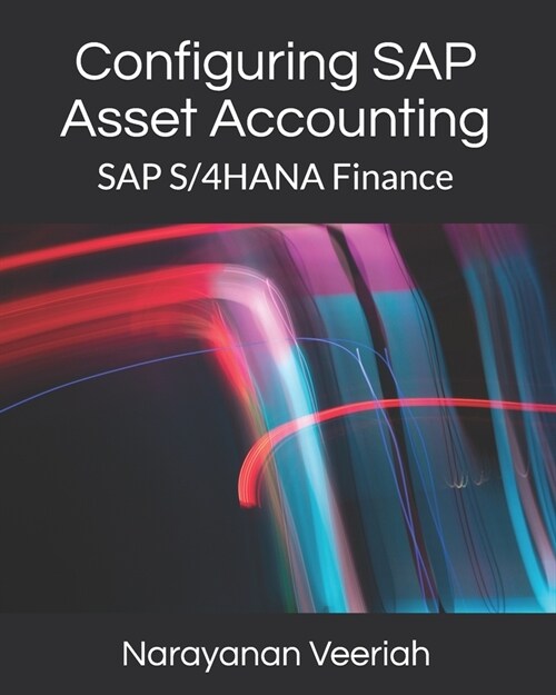 Configuring SAP Asset Accounting: SAP S/4HANA Finance (Paperback)