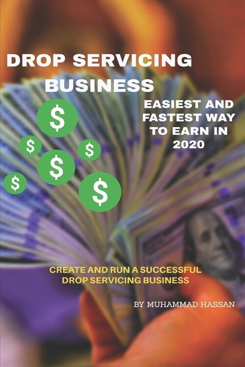 Guide To Drop Servicing Business: Best Business Model To Earn In 2020, Earn 6-Figures Income (Paperback)