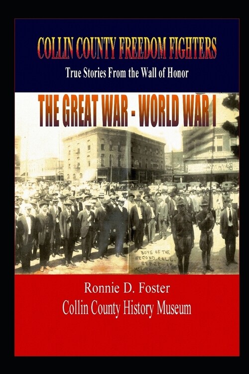 Collin County Freedom Fighters - The Great War - World War I: True Stories from the Wall of Honor (Paperback)