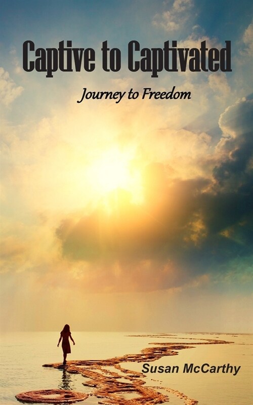 Captive to Captivated: Journey to Freedom (Paperback)