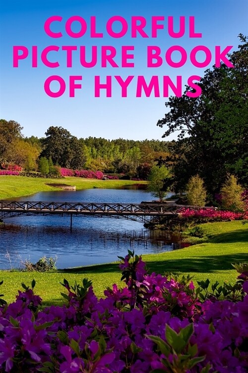 Colorful Picture Book of Hymns: For Seniors with Dementia Large Print Dementia Activity Book for Seniors Present/Gift Idea for Christian Seniors and A (Paperback)