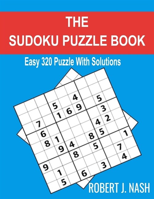 The Sudoku Puzzle Book: Easy 320 Puzzles with Solutions (Paperback)