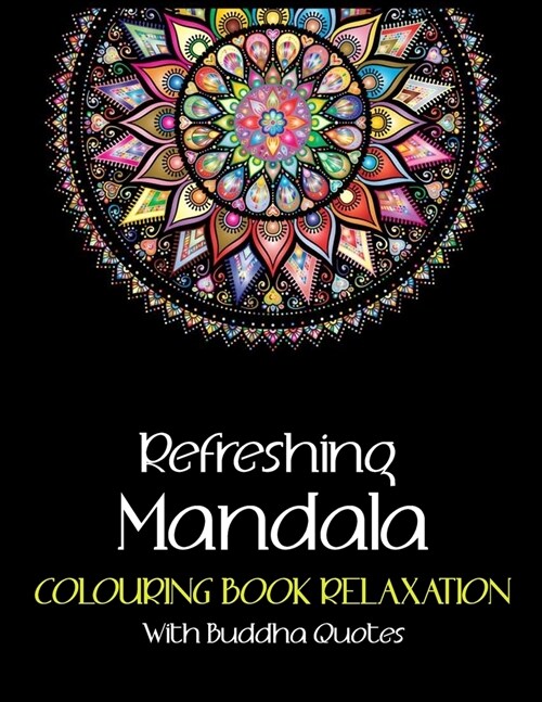 refreshing mandala: Colouring book relaxation with Buddha Quotes, mandala colouring books for beginners, rejuvenate yourself coloring book (Paperback)