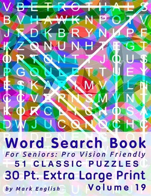 Word Search Book For Seniors: Pro Vision Friendly, 51 Classic Puzzles, 30 Pt. Extra Large Print, Vol. 19 (Paperback)