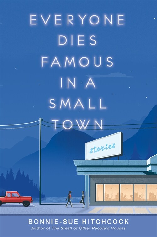 Everyone Dies Famous in a Small Town (Hardcover)