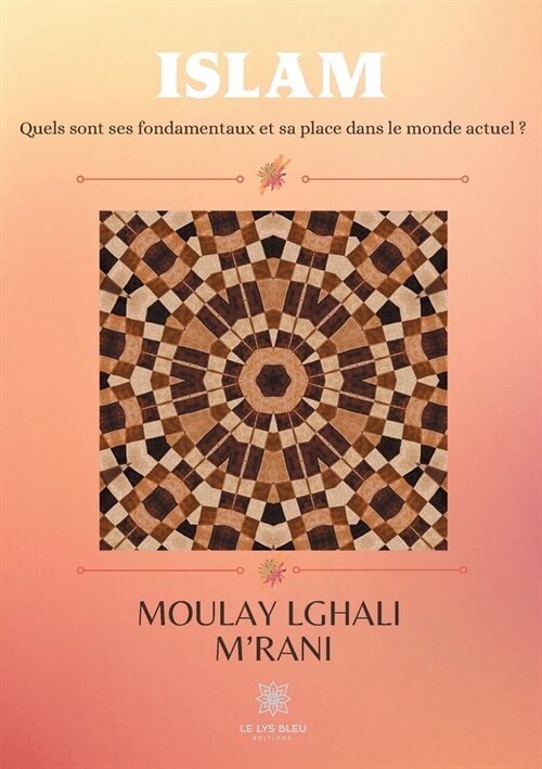 Islam: Quels sont ses fondamentaux et sa place dans le monde actuel ? (Paperback)