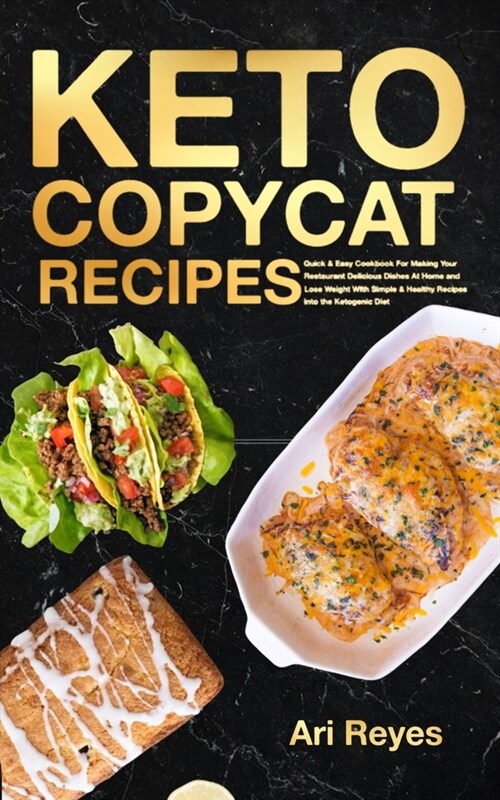 Keto Copycat Recipes: Quick & Easy Cookbook For Making Your Favorite Restaurant Delicious Dishes At Home and Lose Weight with Healthy Recipe (Paperback)