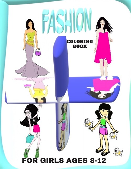 Fashion Coloring Book for girls ages 8-12: Fashion Coloring Books for Kids. Fashion Coloring Book for Teen (Paperback)