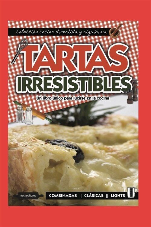 Tartas Irresistibles: un libro ?ico para lucirse en la cocina (Paperback)