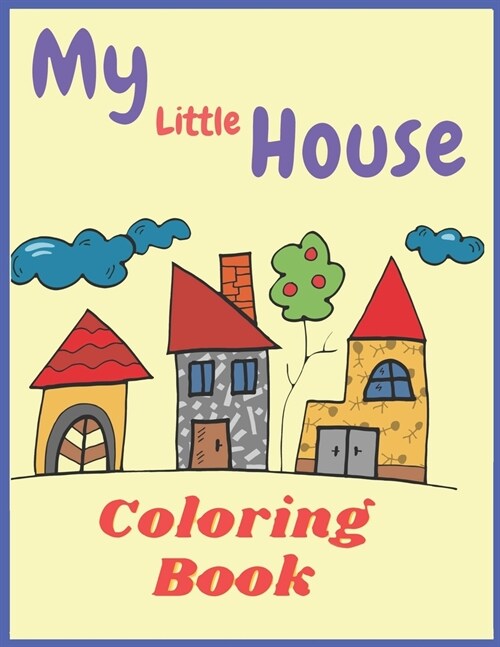 My Little House: Coloring Book: for kids and adult (Paperback)
