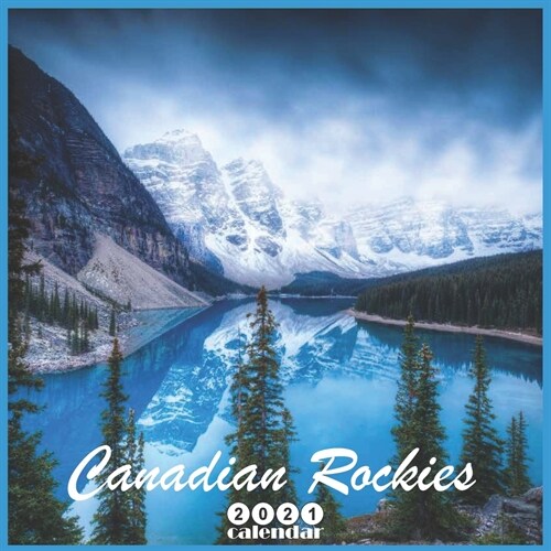 Canadian Rockies 2021 Calendar: Official Canadian Rockies Landscape 2021 Wall Calendar 18 Month (Paperback)