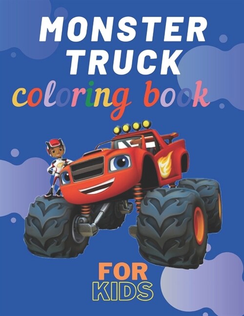 Monster Truck Coloring Book: A Fun Coloring Book For Kids for Boys and Girls (Monster Truck Coloring Books For Kids) (Paperback)