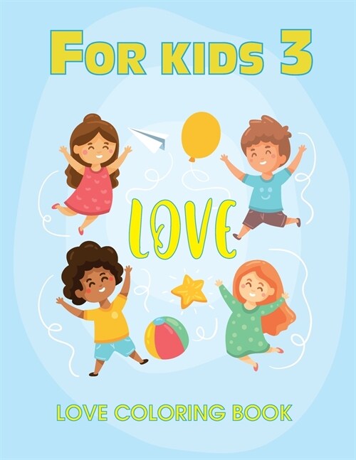 For kids 3 Love Coloring Book: Love Quotes Inspirational Coloring Book: 50 templates: Kids Coloring Book of Love and Romance : Blue cover (Paperback)