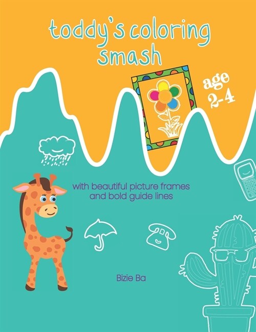 Toddys Coloring Smash: with beautiful picture frames and bold guide lines (Paperback)