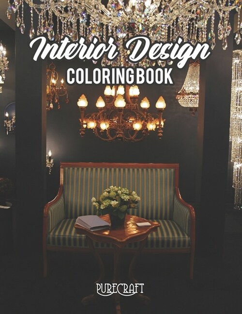 Interior Design Coloring Book: An Adult Coloring Book with Inspirational Home Designs, Fun Room Ideas, and Beautifully Decorated Houses For Adults Re (Paperback)