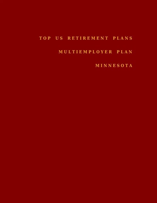 Top US Retirement Plans - Multiemployer Plan - Minnesota: Employee Benefit Plans (Paperback)