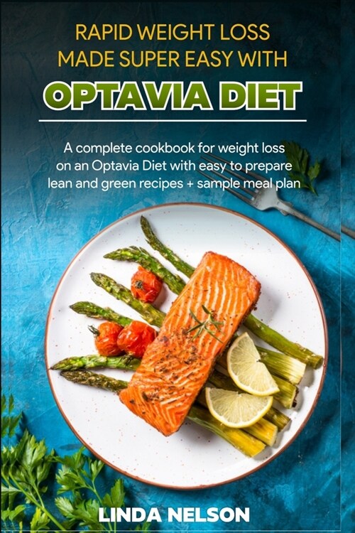 Rapid Weight Loss Made Super Easy with Optavia Diet: A complete cookbook for quick weight loss on an Optavia Diet with easy to prepare lean and green (Paperback)