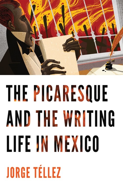 The Picaresque and the Writing Life in Mexico (Hardcover)
