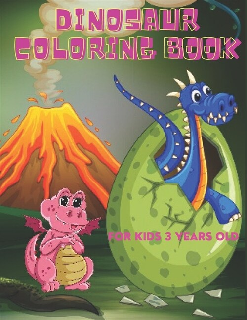 Dinosaur coloring book for kids 3 years old: Dinosaur Activity Book for girls and boys. coloring book for toddlers. (Paperback)