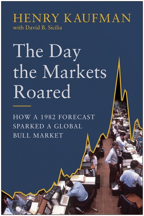 The Day the Markets Roared: How a 1982 Forecast Sparked a Global Bull Market (Hardcover)