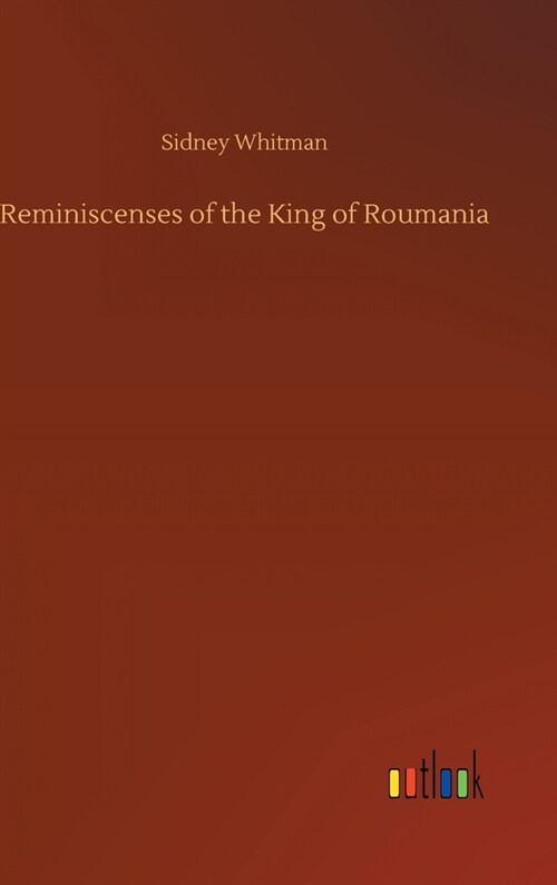 Reminiscenses of the King of Roumania (Hardcover)