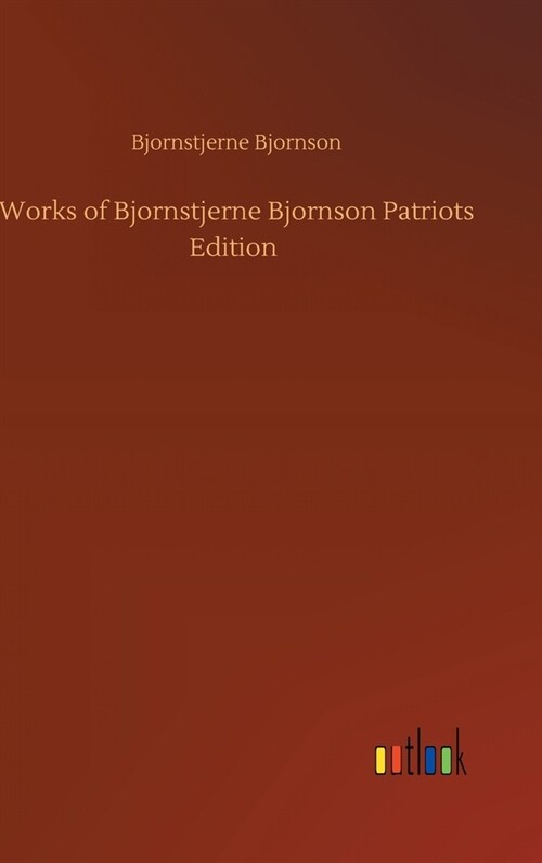 Works of Bjornstjerne Bjornson Patriots Edition (Hardcover)
