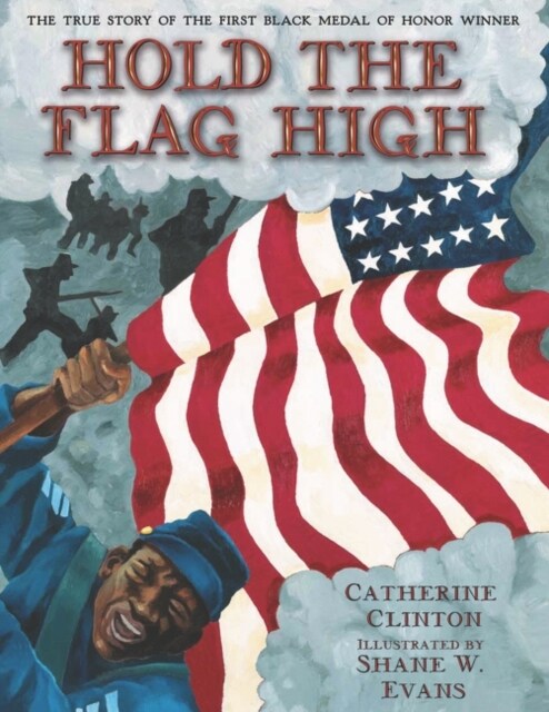 Hold the Flag High: The True Story of the First Black Medal of Honor Winner (Paperback)