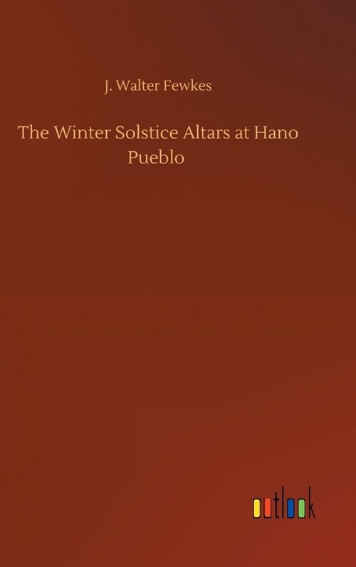 The Winter Solstice Altars at Hano Pueblo (Hardcover)