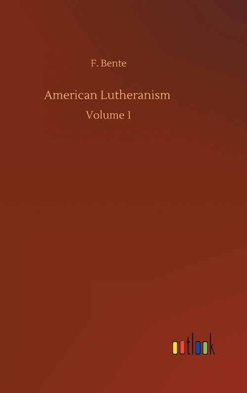 American Lutheranism: Volume 1 (Hardcover)