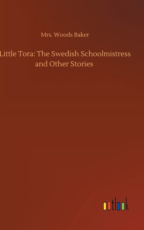 Little Tora: The Swedish Schoolmistress and Other Stories (Hardcover)