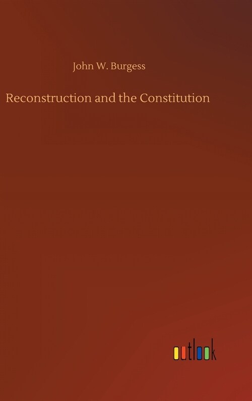 Reconstruction and the Constitution (Hardcover)