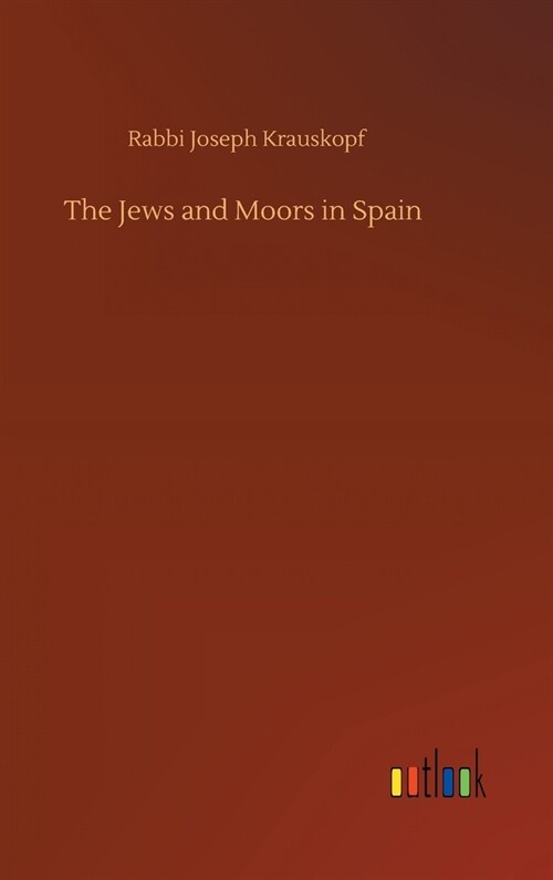 The Jews and Moors in Spain (Hardcover)