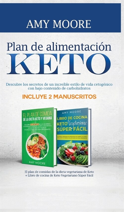 Plan de alimentaci? Keto: Incluye 2 Manuscritos El plan de comidas de la dieta vegetariana de Keto + Libro de cocina de Keto Vegetariano S?er F (Hardcover)