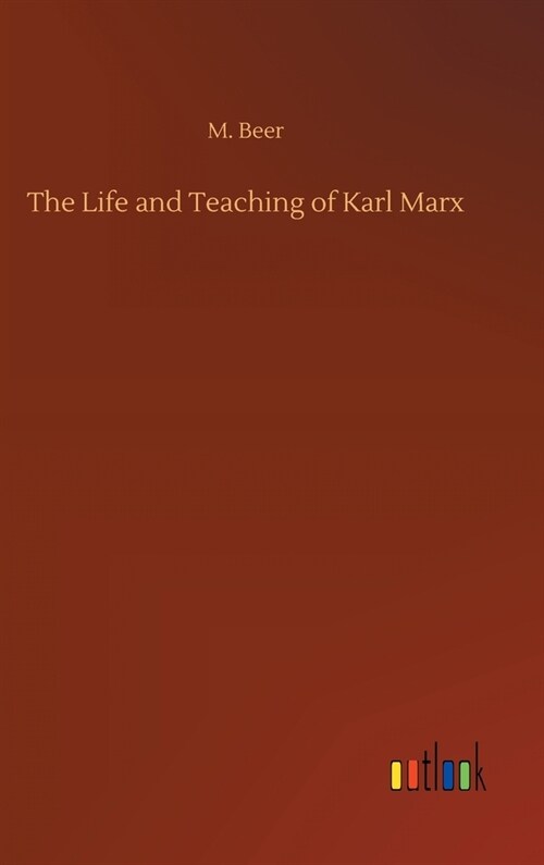 The Life and Teaching of Karl Marx (Hardcover)