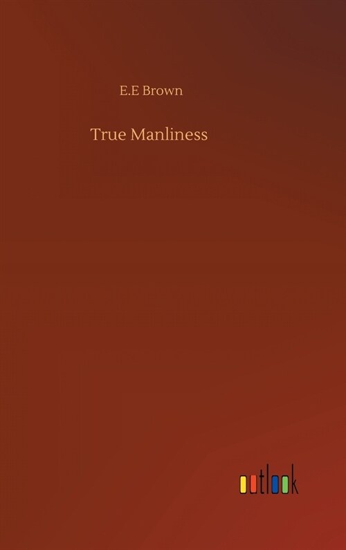 True Manliness (Hardcover)
