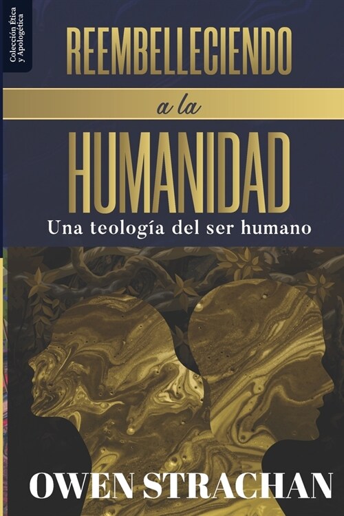 Reembelleciendo a la Humanidad: Una teologia del ser humano (Paperback)