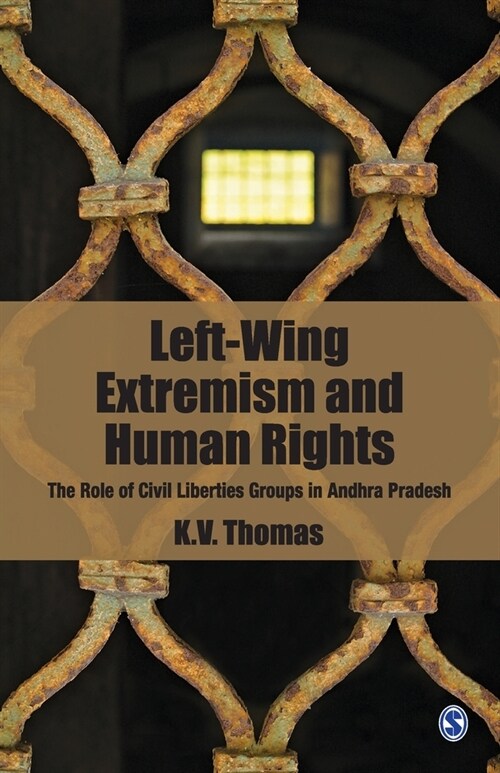 Left-Wing Extremism and Human Rights: The Role of Civil Liberties Groups in Andhra Pradesh (Paperback)