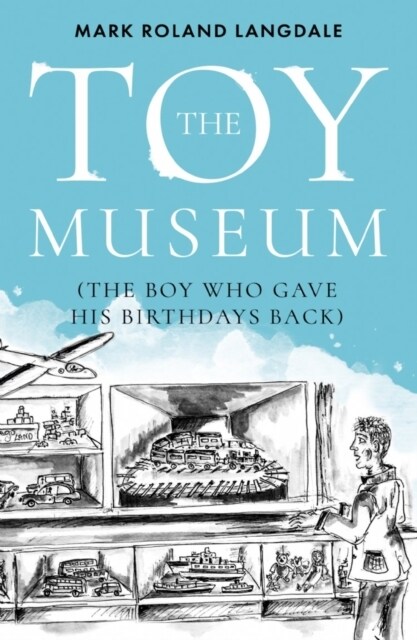 The Toy Museum : The Boy Who Gave His Birthdays Back (Paperback)