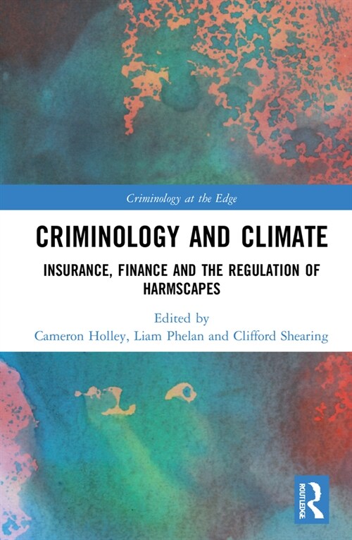 Criminology and Climate : Insurance, Finance and the Regulation of Harmscapes (Hardcover)