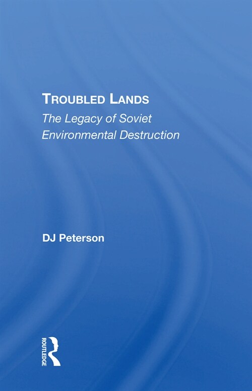 Troubled Lands : The Legacy Of Soviet Environmental Destruction (Paperback)