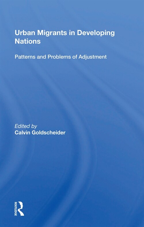 Urban Migrants In Developing Nations : Patterns And Problems Of Adjustment (Paperback)