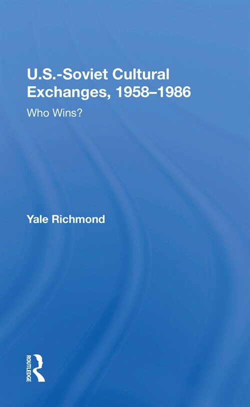 U.S.-Soviet Cultural Exchanges, 1958-1986 : Who Wins? (Paperback)