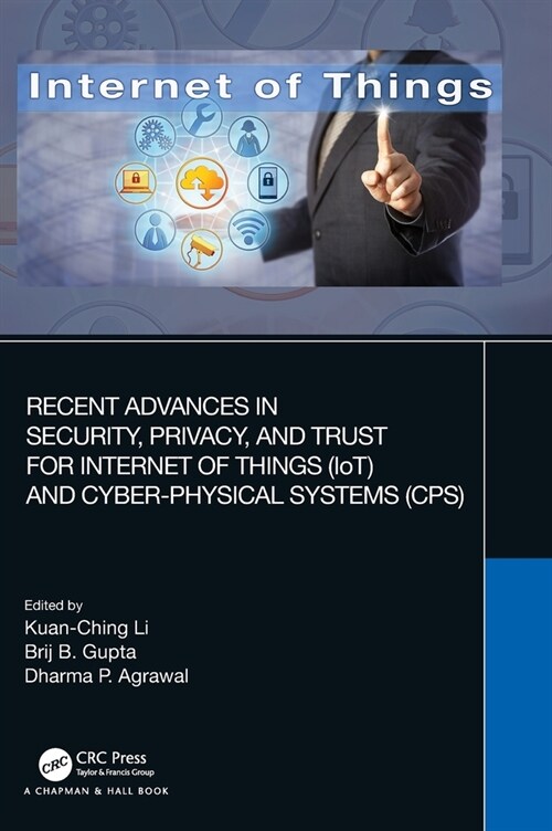 Recent Advances in Security, Privacy, and Trust for Internet of Things (IoT) and Cyber-Physical Systems (CPS) (Hardcover)