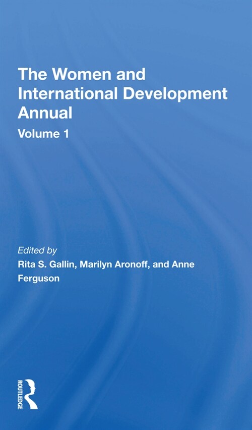 The Women And International Development Annual, Volume 1 (Paperback)