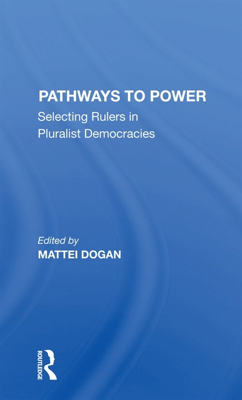 Pathways To Power : Selecting Rulers In Pluralist Democracies (Paperback)
