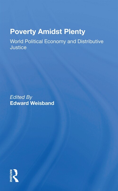 Poverty Amidst Plenty : World Political Economy And Distributive Justice (Paperback)