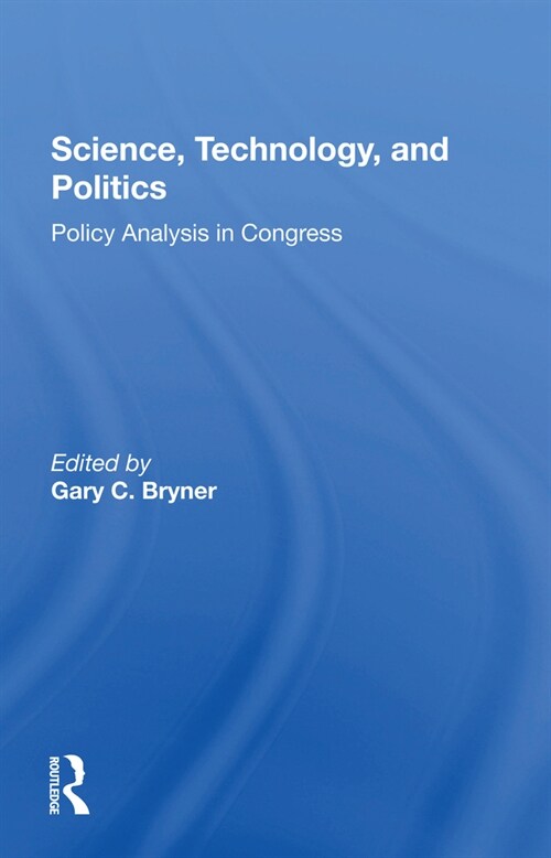 Science, Technology, And Politics : Policy Analysis In Congress (Paperback)