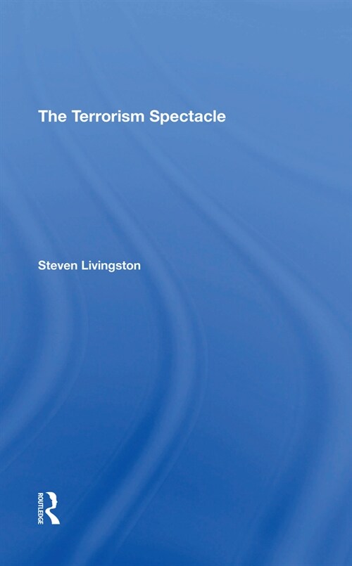 The Terrorism Spectacle (Paperback, 1)